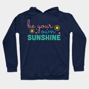 Be Your Own Sunshine Hoodie